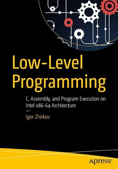 Low-Level Programming: C, Assembly, and Program Execution on Intel® 64 Architecture