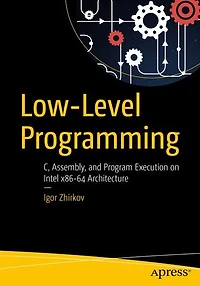 Low-Level Programming: C, Assembly, and Program Execution on Intel® 64 Architecture