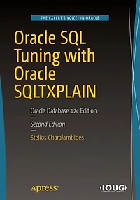 Oracle SQL Tuning with Oracle SQLTXPLAIN: Oracle Database 12c Edition