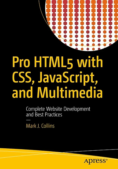 Pro HTML5 with CSS, JavaScript, and Multimedia: Complete Website Development Best Practices