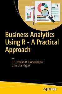 Business Analytics Using R - A Practical Approach: A Practitioner's Guide
