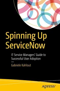 Spinning Up ServiceNow: IT Service Managers' Guide to Successful User Adoption