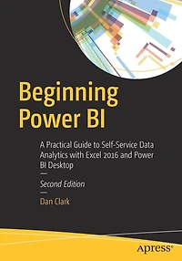 Beginning Power BI: A Practical Guide to Self-Service Data Analytics with Excel 2016 and BI Desktop