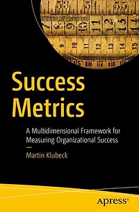 Success Metrics: A Multidimensional Framework for Measuring Organizational