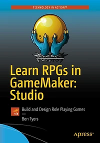 Learn RPGs GameMaker: Studio: Build and Design Role Playing Games