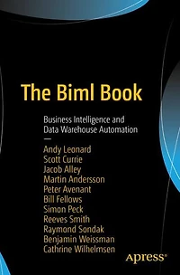The Biml Book: Business Intelligence and Data Warehouse Automation