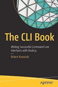 The CLI Book: Writing Successful Command Line Interfaces with Node.js