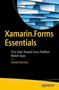 Xamarin.Forms Essentials: First Steps Toward Cross-Platform Mobile Apps