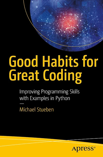 Good Habits for Great Coding: Improving Programming Skills with Examples Python
