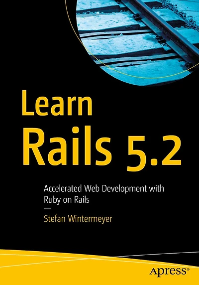 Learn Rails 5.2: Accelerated Web Development with Ruby on