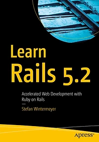 Learn Rails 5.2: Accelerated Web Development with Ruby on
