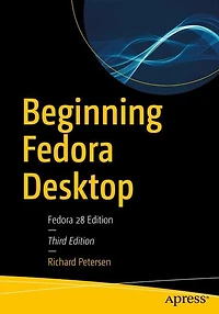 Beginning Fedora Desktop: 28 Edition