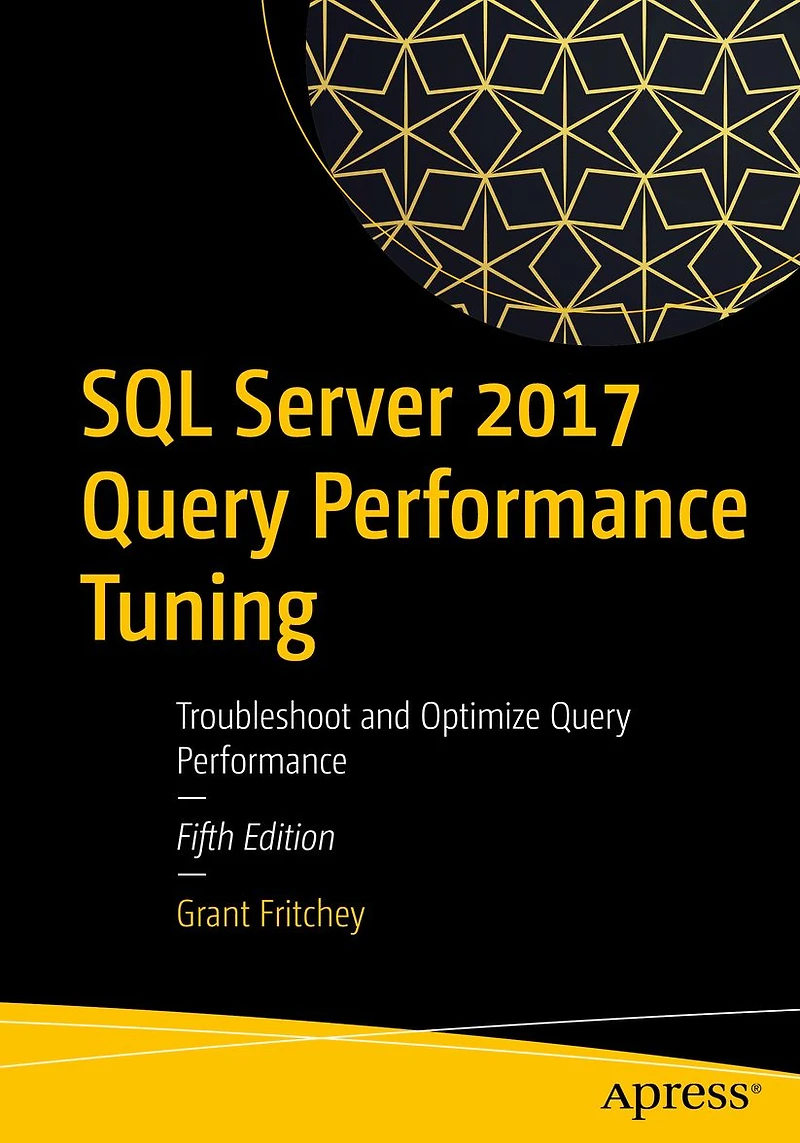 SQL Server 2017 Query Performance Tuning: Troubleshoot and Optimize Query Performance