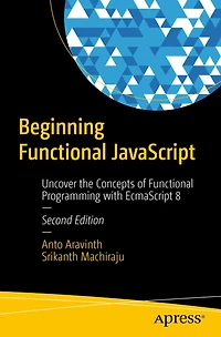 Beginning Functional JavaScript: Uncover the Concepts of Programming with EcmaScript 8