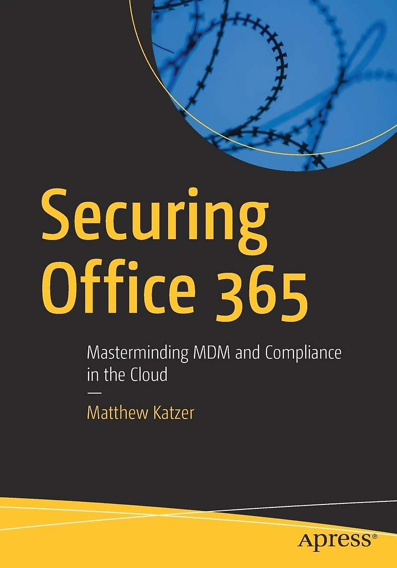 Securing Office 365: Masterminding MDM and Compliance the Cloud
