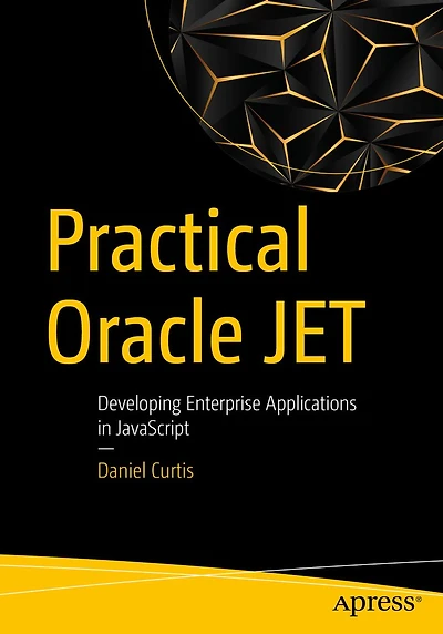 Practical Oracle JET: Developing Enterprise Applications JavaScript