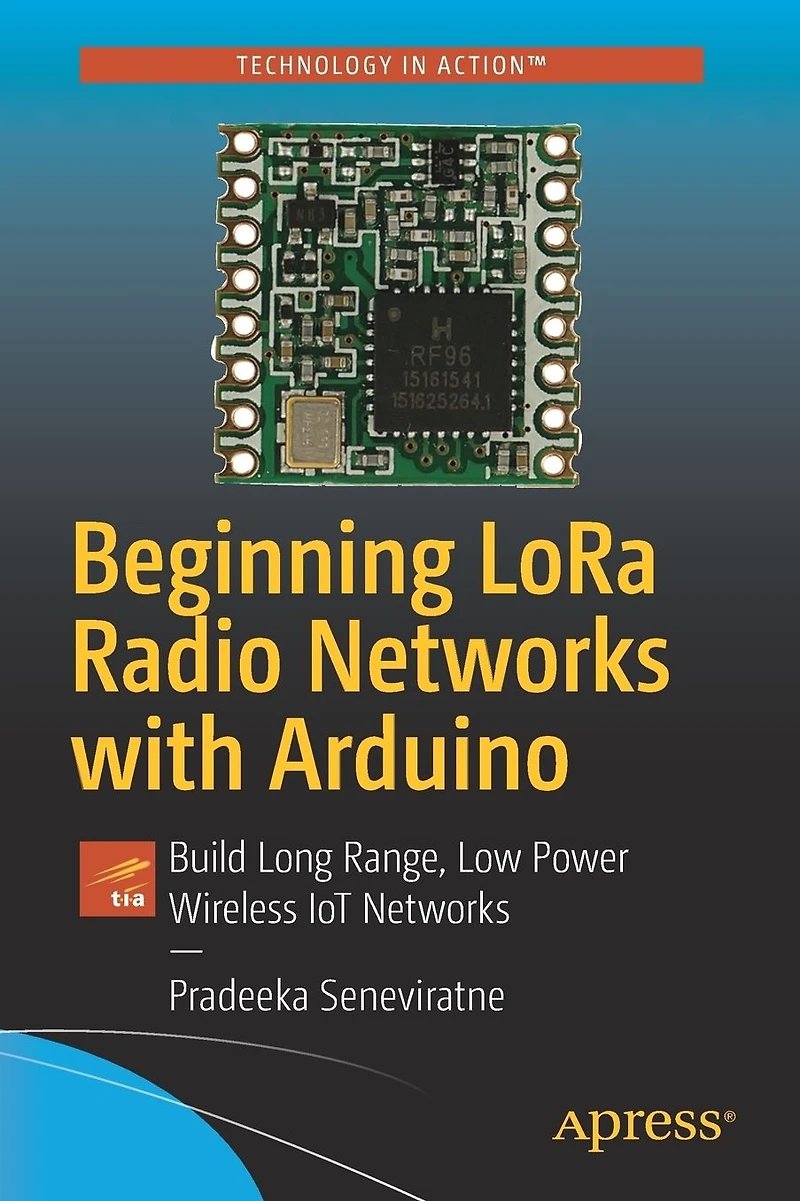 Beginning LoRa Radio Networks with Arduino: Build Long Range, Low Power Wireless IoT