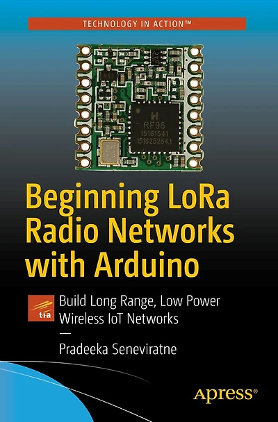 Beginning LoRa Radio Networks with Arduino: Build Long Range, Low Power Wireless IoT