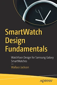 SmartWatch Design Fundamentals: WatchFace for Samsung Galaxy SmartWatches