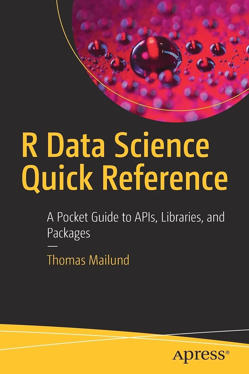 R Data Science Quick Reference: A Pocket Guide to APIs, Libraries