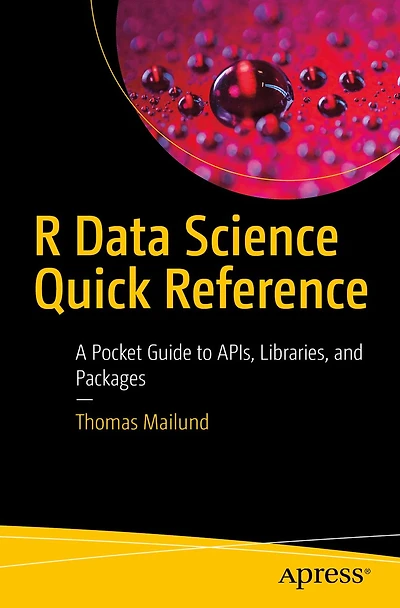 R Data Science Quick Reference: A Pocket Guide to APIs, Libraries