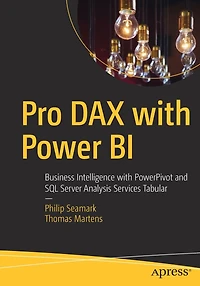 Pro DAX with Power BI: Business Intelligence PowerPivot and SQL Server Analysis Services Tabular