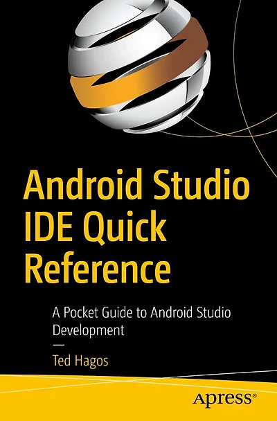 Android Studio IDE Quick Reference: A Pocket Guide to Development
