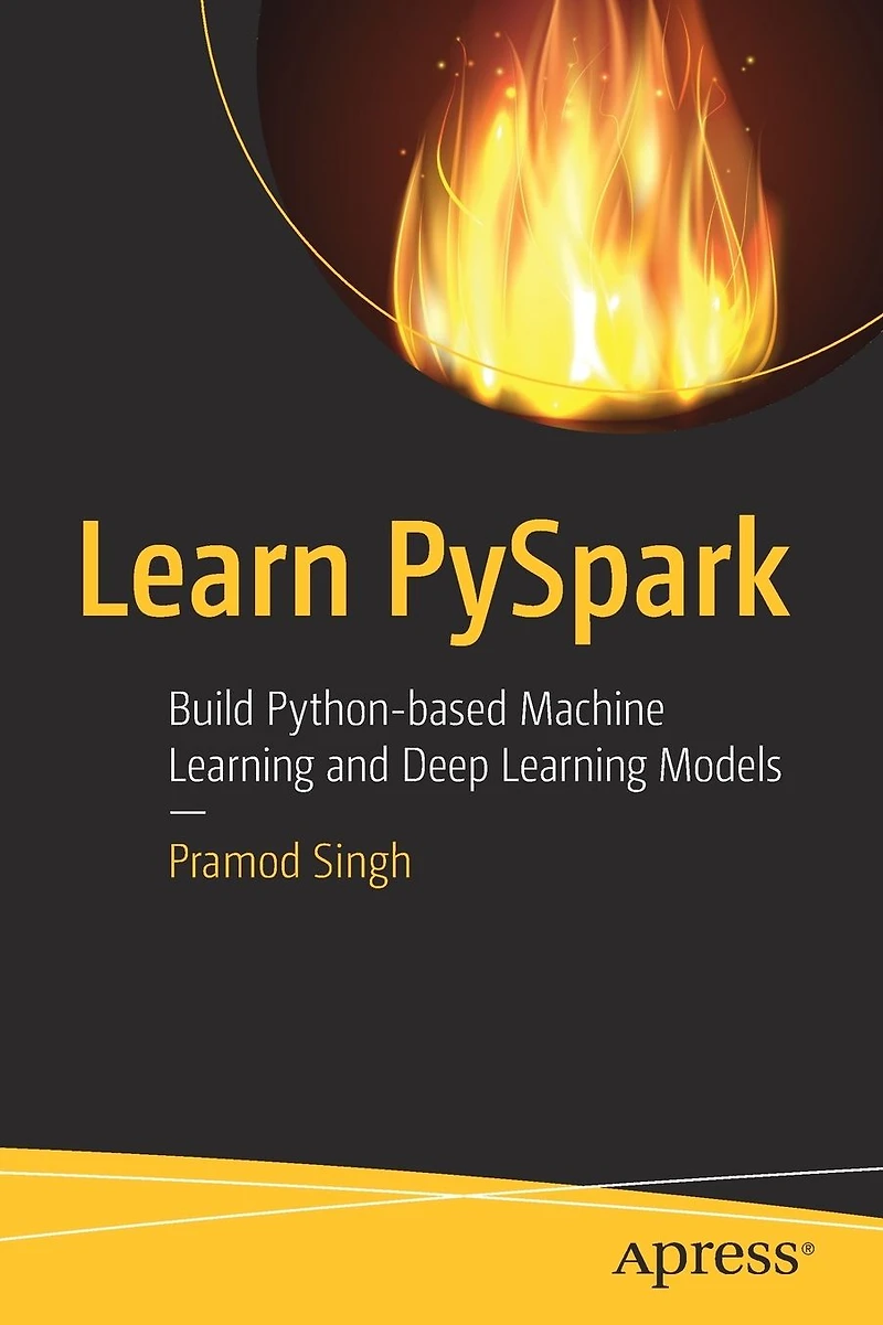 Learn PySpark: Build Python-based Machine Learning and Deep Models
