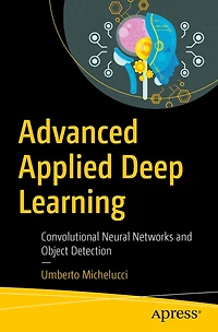 Advanced Applied Deep Learning: Convolutional Neural Networks and Object Detection