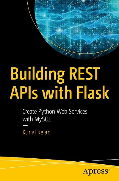 Building REST APIs with Flask: Create Python Web Services MySQL