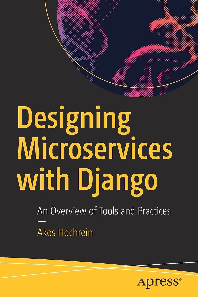 Designing Microservices with Django: An Overview of Tools and Practices