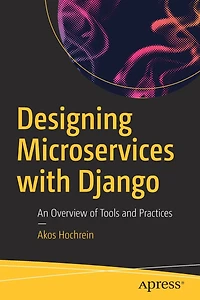 Designing Microservices with Django: An Overview of Tools and Practices