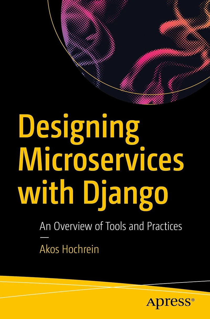 Designing Microservices with Django: An Overview of Tools and Practices
