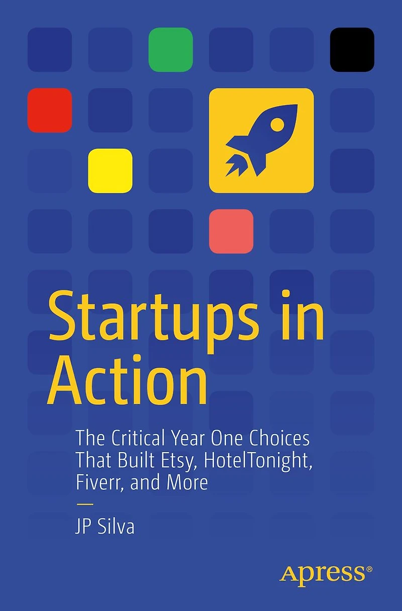 Startups Action: The Critical Year One Choices That Built Etsy, HotelTonight, Fiverr, and More