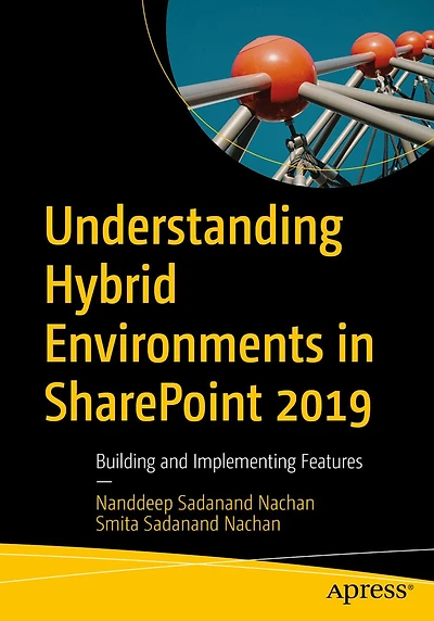 Understanding Hybrid Environments SharePoint 2019: Building and Implementing Features