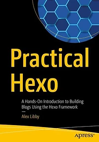 Practical Hexo: A Hands-On Introduction to Building Blogs Using the Hexo Framework