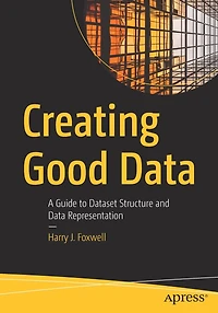 Creating Good Data: A Guide to Dataset Structure and Data Representation