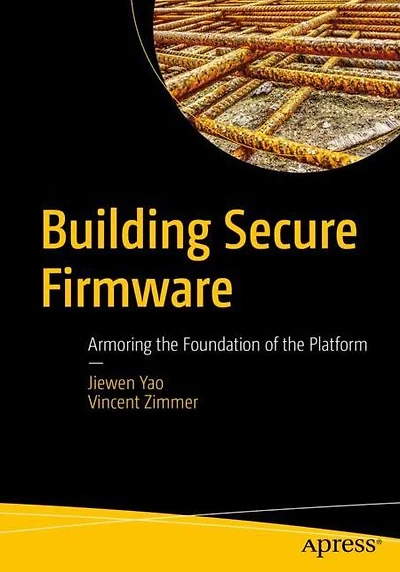Building Secure Firmware: Armoring the Foundation of Platform