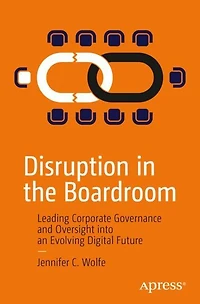 Disruption the Boardroom: Leading Corporate Governance and Oversight into an Evolving Digital Future