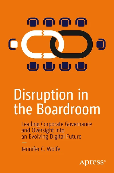 Disruption the Boardroom: Leading Corporate Governance and Oversight into an Evolving Digital Future