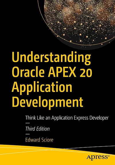 Understanding Oracle APEX 20 Application Development: Think Like an Express Developer