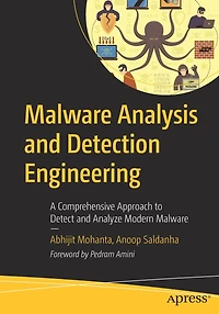 Malware Analysis and Detection Engineering: A Comprehensive Approach to Detect Analyze Modern