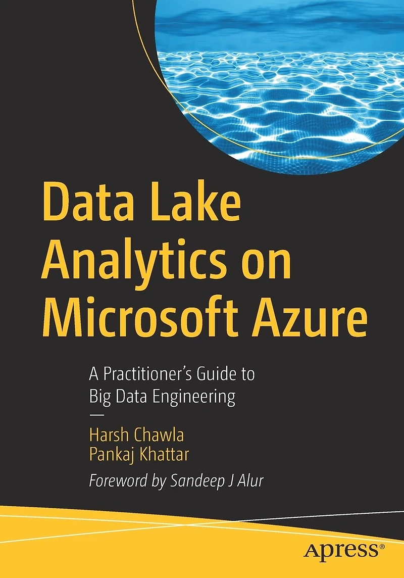 Data Lake Analytics on Microsoft Azure: A Practitioner's Guide to Big Engineering