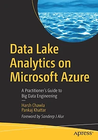 Data Lake Analytics on Microsoft Azure: A Practitioner's Guide to Big Engineering
