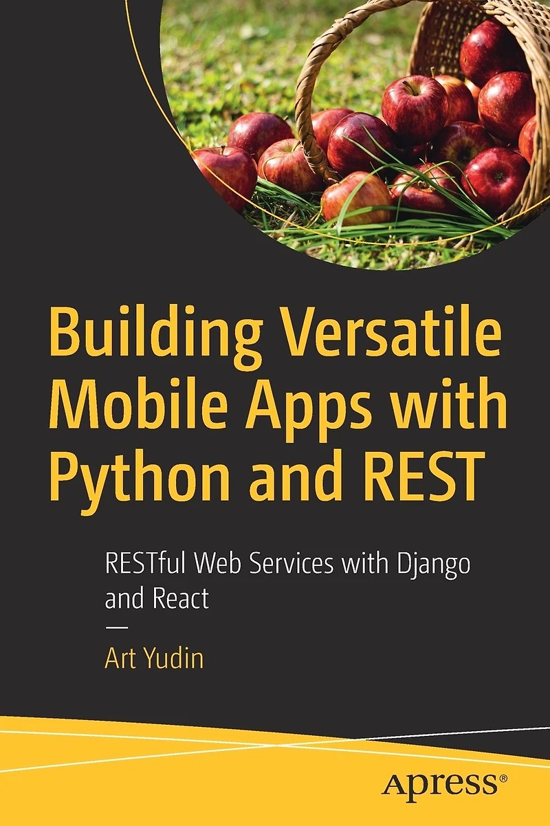 Building Versatile Mobile Apps with Python and REST: RESTful Web Services Django React