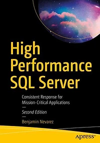 High Performance SQL Server: Consistent Response for Mission-Critical Applications