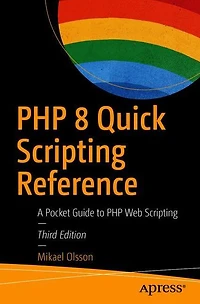 PHP 8 Quick Scripting Reference: A Pocket Guide to Web