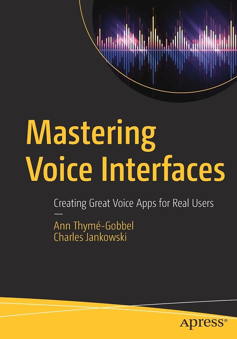 Mastering Voice Interfaces: Creating Great Apps for Real Users