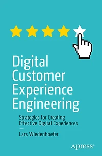 Digital Customer Experience Engineering: Strategies for Creating Effective Experiences
