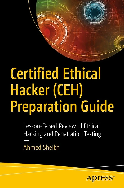 Certified Ethical Hacker (CEH) Preparation Guide: Lesson-Based Review of Hacking and Penetration Testing